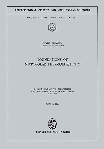 Foundations of Micropolar Thermoelasticity: Course held at the Department for Mechanics of Deformable Bodies July 1970 (CISM International Centre for Mechanical Sciences, 23, Band 23)