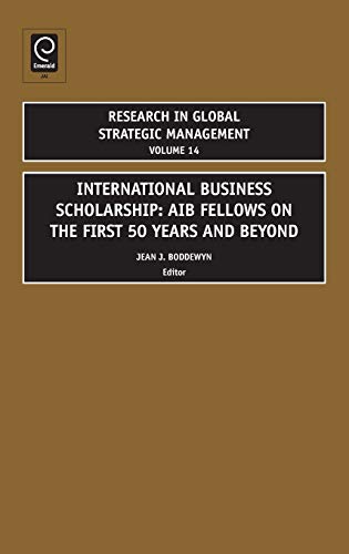 International-Business Scholarship: AIB Fellows on the First 50 Years and Beyond (Research in Global Strategic Management, Band 14)