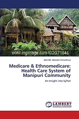 Medicare & Ethnomedicare: Health Care System of Manipuri Community: An Insight into Sylhet