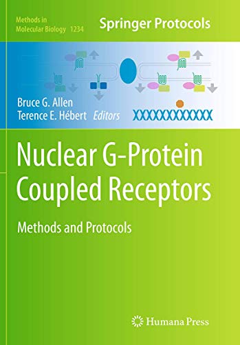 Nuclear G-Protein Coupled Receptors: Methods and Protocols (Methods in Molecular Biology, Band 1234)