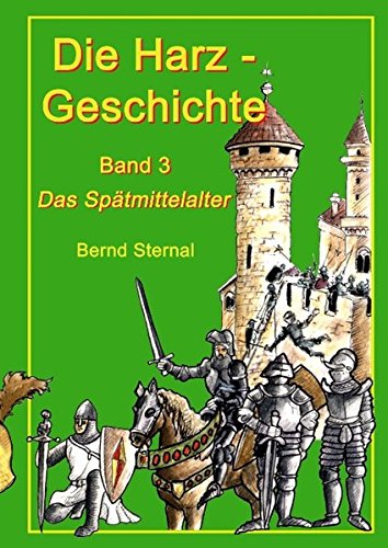 Die Harz - Geschichte 3: Das Spätmittelalter