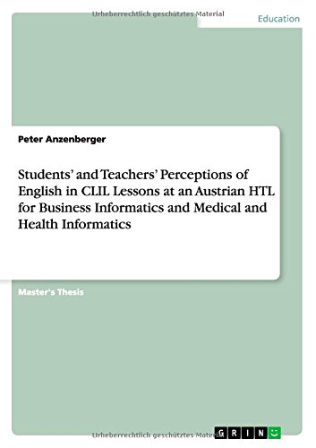 Students' and Teachers' Perceptions of English in CLIL Lessons at an Austrian HTL for Business Informatics and Medical and Health Informatics