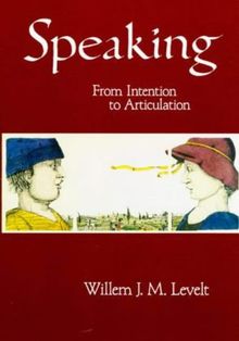 Speaking: From Intention to Articulation (Acl-Mit Press Series in Natural Language Processing)