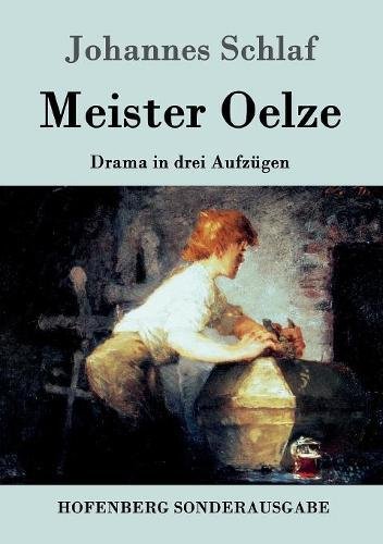 Meister Oelze: Drama in drei Aufzügen