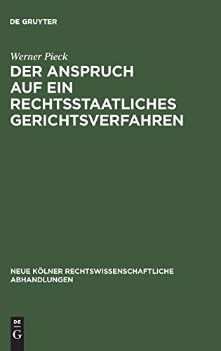 Der Anspruch auf ein rechtsstaatliches Gerichtsverfahren: Art. 6 Abs. 1 der Europäischen Menschenrechtskonvention in seiner Bedeutung für das deutsche ... Abhandlungen, 47, Band 47)