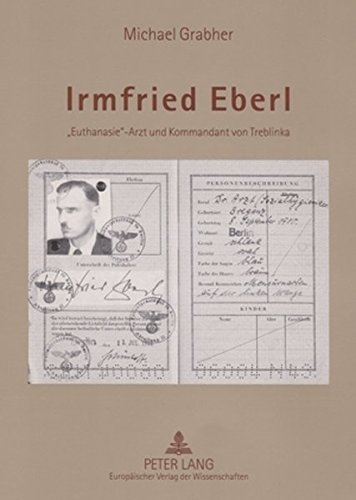 Irmfried Eberl: «Euthanasie»-Arzt und Kommandant von Treblinka