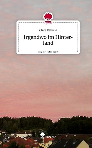 Irgendwo im Hinterland. Life is a Story - story.one