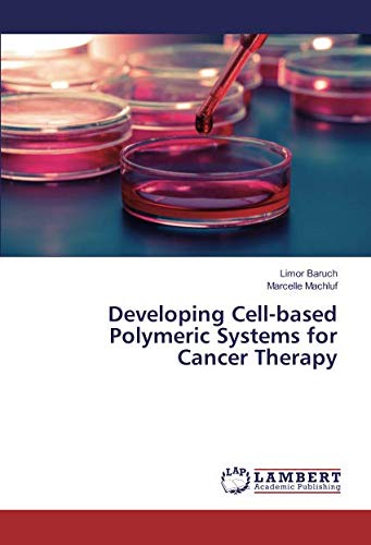 Developing Cell-based Polymeric Systems for Cancer Therapy
