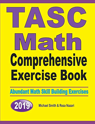 TASC Math Comprehensive Exercise Book: Abundant Math Skill Building Exercises
