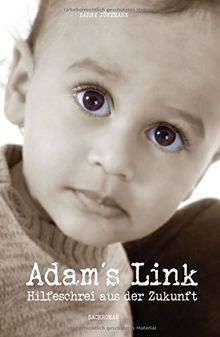 Adam´s Link: Hilfeschrei aus der Zukunft
