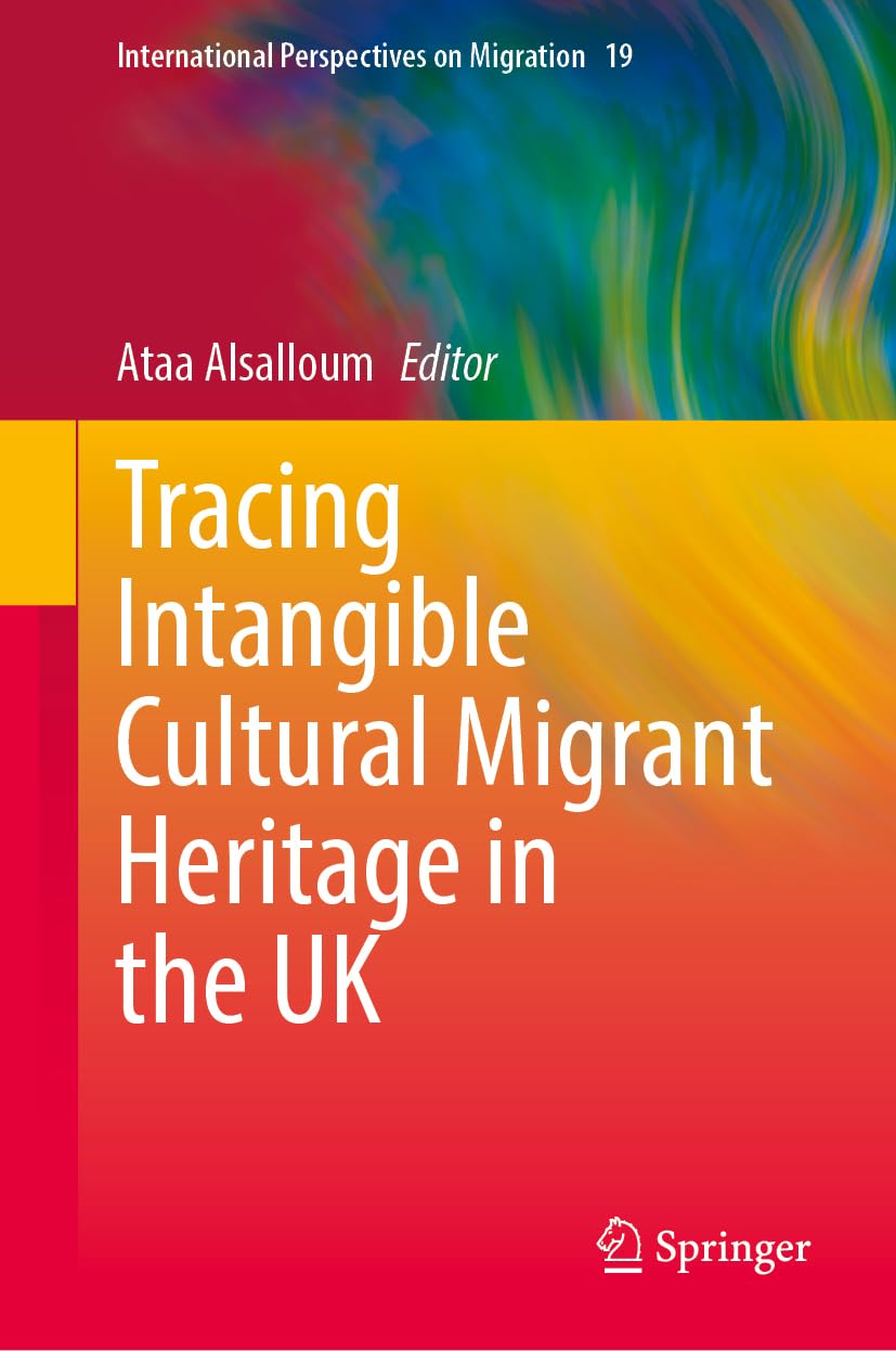 Tracing Intangible Cultural Migrant Heritage in the UK (International Perspectives on Migration, 19, Band 19)