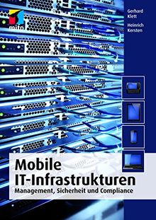 Mobile IT-Infrastrukturen:Management, Sicherheit und Compliance (mitp Professional)