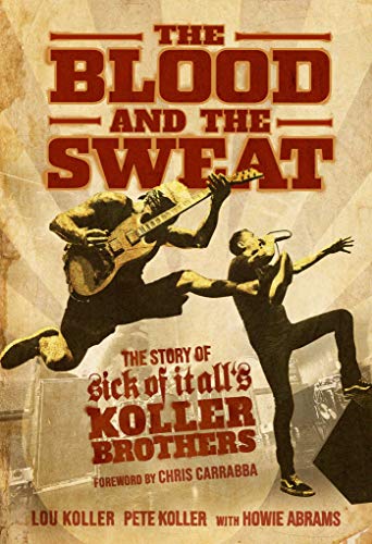 Lou Koller The Blood And The Sweat, The Story Of Sick Of It All's Koller Brothers