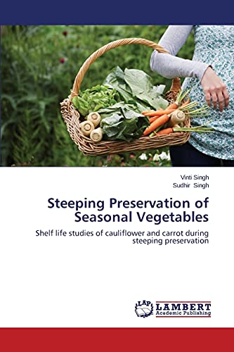Steeping Preservation of Seasonal Vegetables: Shelf life studies of cauliflower and carrot during steeping preservation