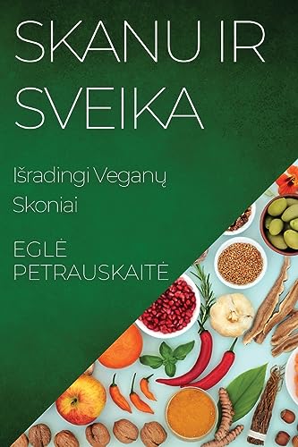 Skanu ir Sveika: I¿radingi Vegan¿ Skoniai