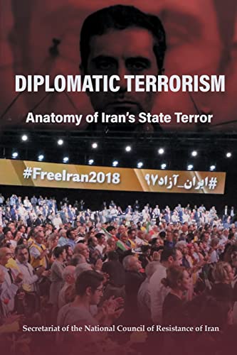 DIPLOMATIC TERRORISM: Anatomy of Iran's State Terror