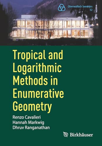 Tropical and Logarithmic Methods in Enumerative Geometry (Oberwolfach Seminars, 52, Band 52)