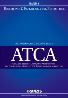 ATCA: Advanced Telecom Computing Architecture - Die Plattform der Zukunft für Telekommunikationssysteme