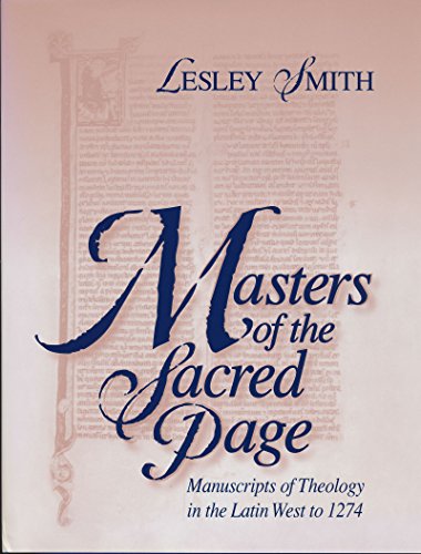 Masters of the Sacred Page: Manuscripts of Theology in the Latin West to 1274 (The Medieval Book, V. 2, Band 2)