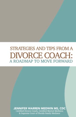 Strategies and Tips from a Divorce Coach: A Roadmap to Move Forward
