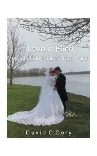 If Love is Blind, Marriage can Restore your Vision