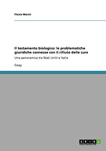 Il testamento biologico: le problematiche giuridiche connesse con il rifiuto delle cure: Una panoramica tra Stati Uniti e Italia
