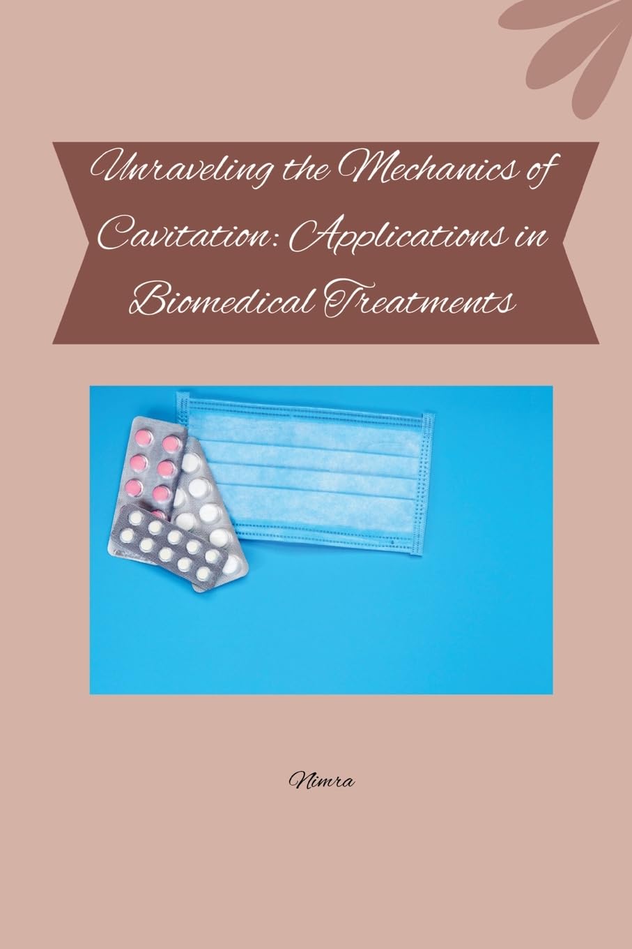 Unraveling the Mechanics of Cavitation: Applications in Biomedical Treatments: DE