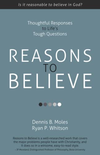 Reasons to Believe: Thoughtful Responses to Life’s Tough Questions