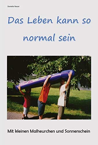 Das Leben kann so normal sein: Mit kleinen Malheurchen und Sonnenschein