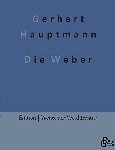 Die Weber (Edition Werke der Weltliteratur)