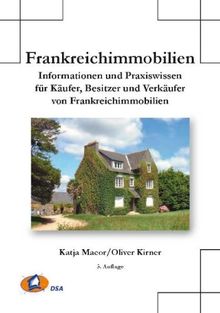 Frankreichimmobilien: Informationen und Praxiswissen für Käufer, Besitzer und Verkäufer von Frankreichimmobilien9783899104547