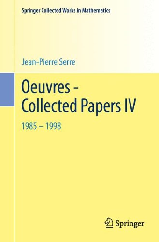 Oeuvres - Collected Papers IV: 1985 - 1998 (Springer Collected Works in Mathematics) (English and French Edition)