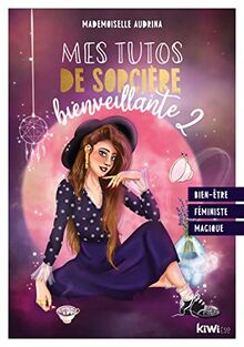 Mes tutos de sorcière rayonnante : bien-être, féminisme, magie