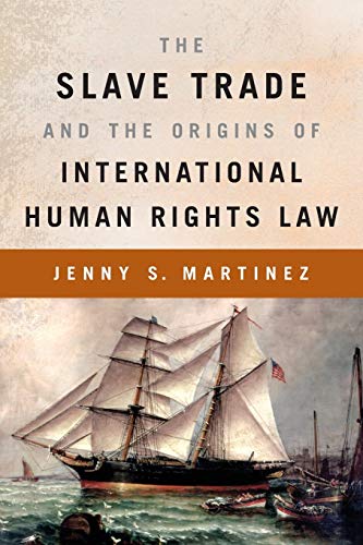 The Slave Trade and the Origins of International Human Rights Law