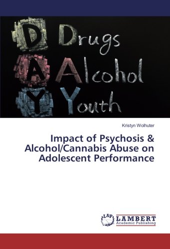 Impact of Psychosis & Alcohol/Cannabis Abuse on Adolescent Performance