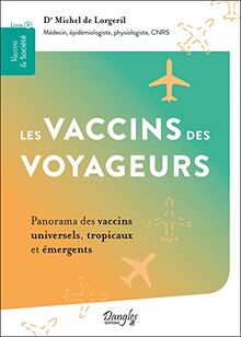 Les vaccins des voyageurs : panorama des vaccins universels, tropicaux et émergents