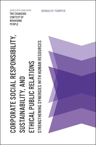 Corporate Social Responsibility, Sustainability, and Ethical Public Relations: Strengthening Synergies With Human Resources (The Changing Context of Managing People)