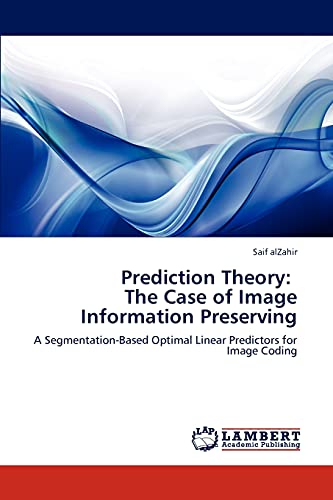 Prediction Theory: The Case of Image Information Preserving: A Segmentation-Based Optimal Linear Predictors for Image Coding
