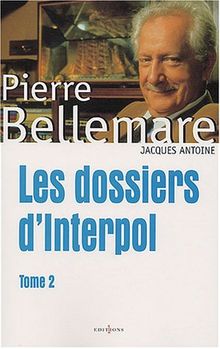 Les dossiers d'Interpol. Vol. 2