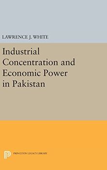 Industrial Concentration and Economic Power in Pakistan (Princeton Legacy Library)