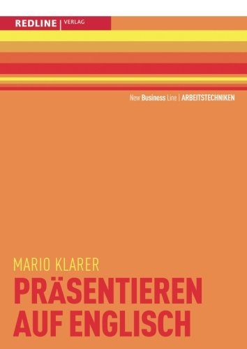 Präsentieren auf Englisch: Überzeugender Auftritt / Treffende Formulierungen / Klare Visualisierung