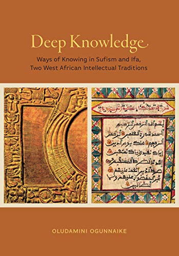 Deep Knowledge: Ways of Knowing in Sufism and Ifa, Two West African Intellectual Traditions (Africana Religions, 5, Band 5)