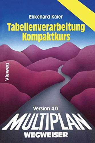 Multiplan 4.0-Wegweiser Tabellenverarbeitung Kompaktkurs (German Edition)