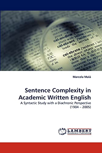 Sentence Complexity in Academic Written English: A Syntactic Study with a Diachronic Perspective (1904 – 2005)