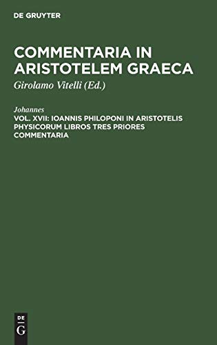 Ioannis Philoponi in Aristotelis Physicorum libros tres priores commentaria (Commentaria in Aristotelem Graeca)