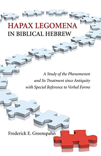 Hapax Legomena in Biblical Hebrew: A Study of the Phenomenon and Its Treatment since Antiquity with Special Reference to Verbal Forms (Society of Biblical Literature: Dissertation)