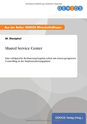 Shared Service Center: Eine erfolgreiche Realisierung beginnt schon mit einem geeigneten Controlling in der Implementierungsphase