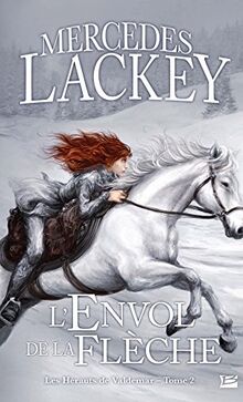 Les Hérauts de Valdemar T02 L'Envol de la Flèche: Les Hérauts de Valdemar