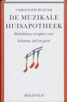 De muzikale huisapotheek: melodieuze recepten voor lichaam, ziel en geest