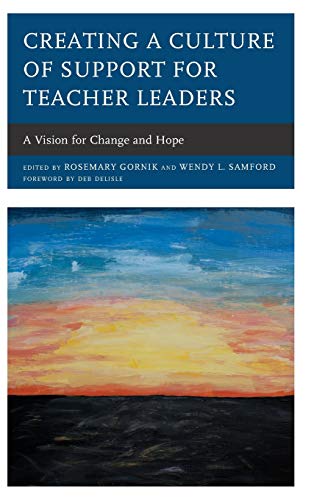 Creating a Culture of Support for Teacher Leaders: A Vision for Change and Hope